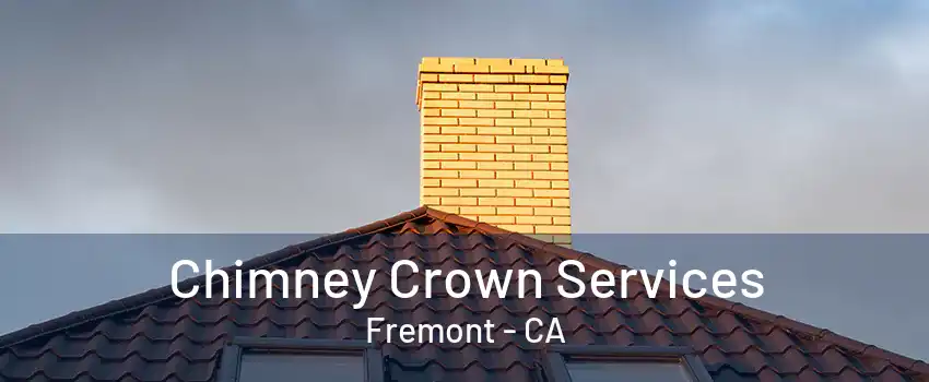 Chimney Crown Services Fremont - CA