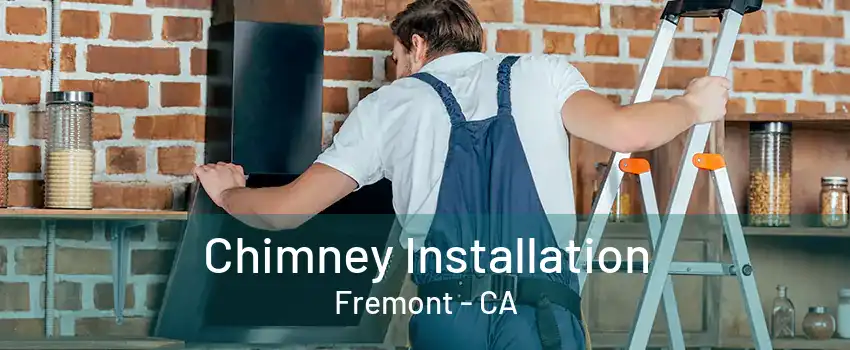 Chimney Installation Fremont - CA