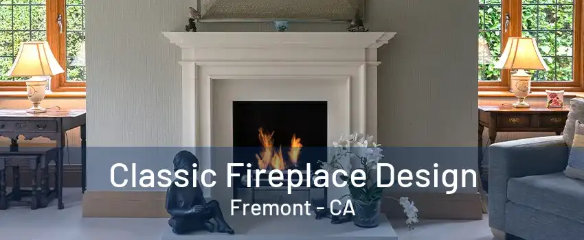 Classic Fireplace Design Fremont - CA
