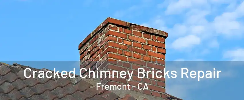Cracked Chimney Bricks Repair Fremont - CA