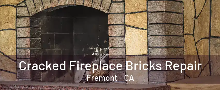 Cracked Fireplace Bricks Repair Fremont - CA