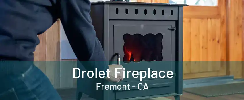 Drolet Fireplace Fremont - CA