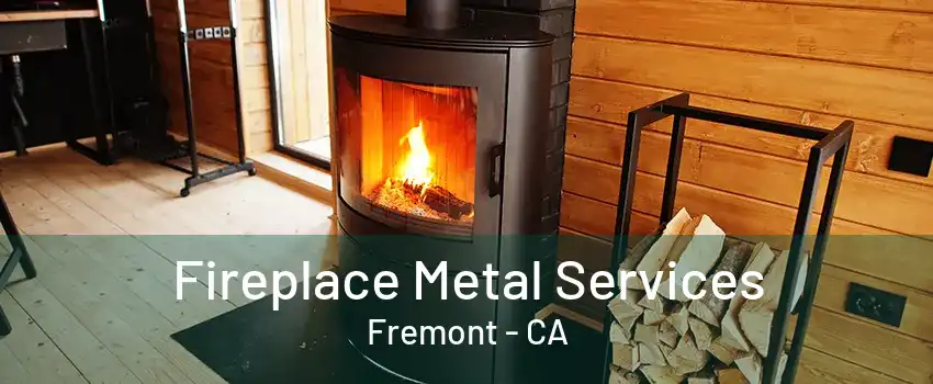 Fireplace Metal Services Fremont - CA