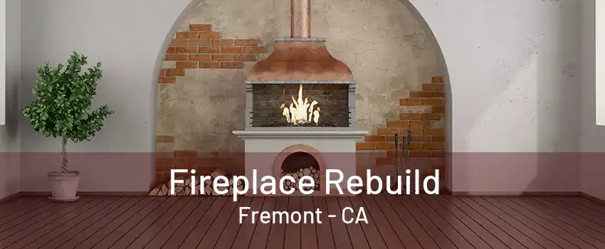 Fireplace Rebuild Fremont - CA