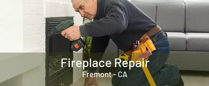 Fireplace Repair Fremont - CA