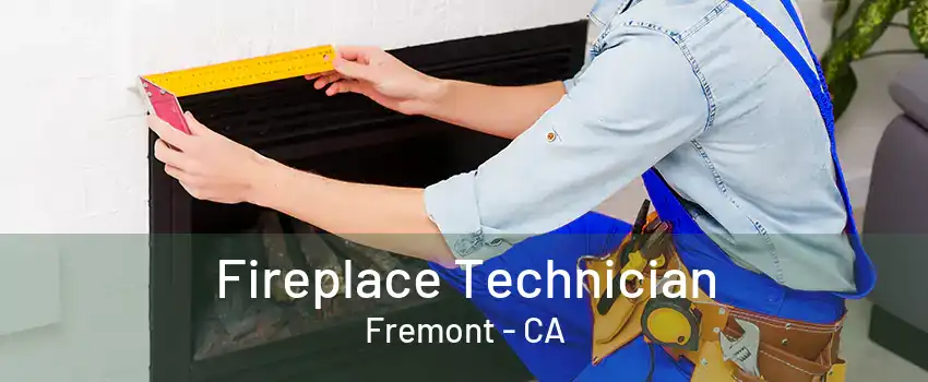 Fireplace Technician Fremont - CA