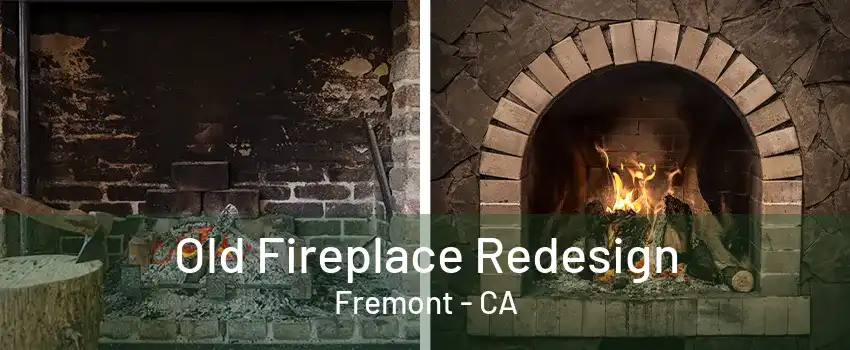 Old Fireplace Redesign Fremont - CA