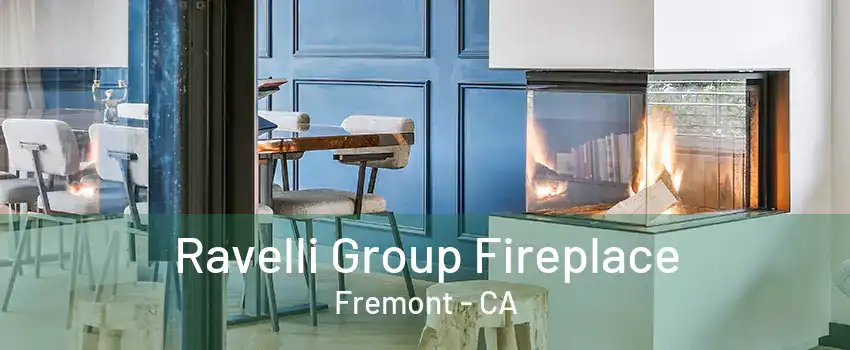 Ravelli Group Fireplace Fremont - CA