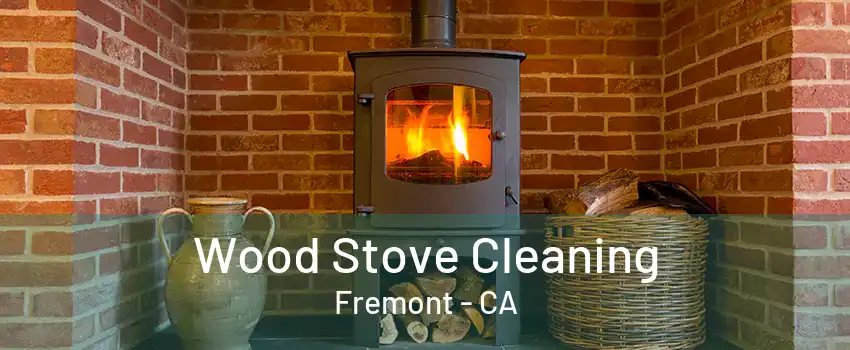 Wood Stove Cleaning Fremont - CA